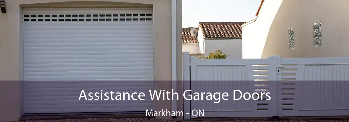 Assistance With Garage Doors Markham - ON