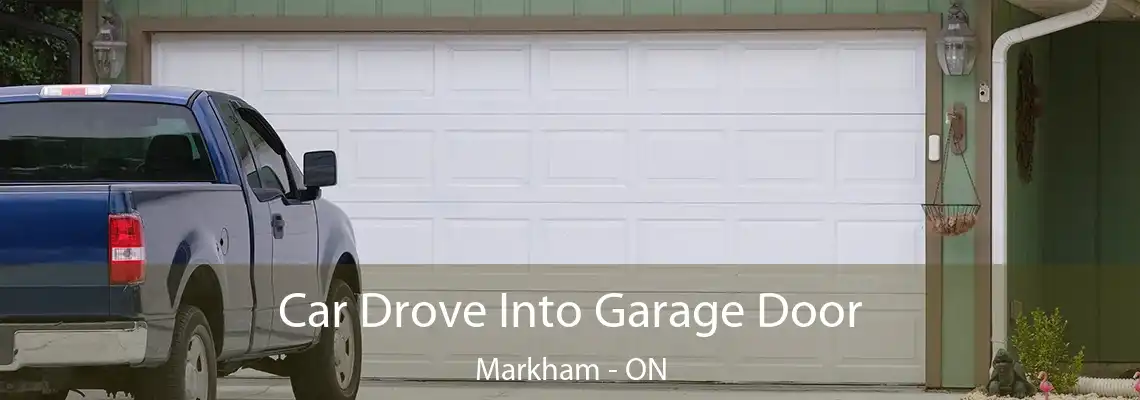  Car Drove Into Garage Door Markham - ON
