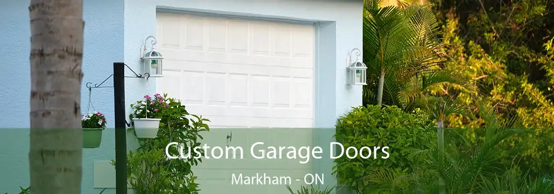 Custom Garage Doors Markham - ON