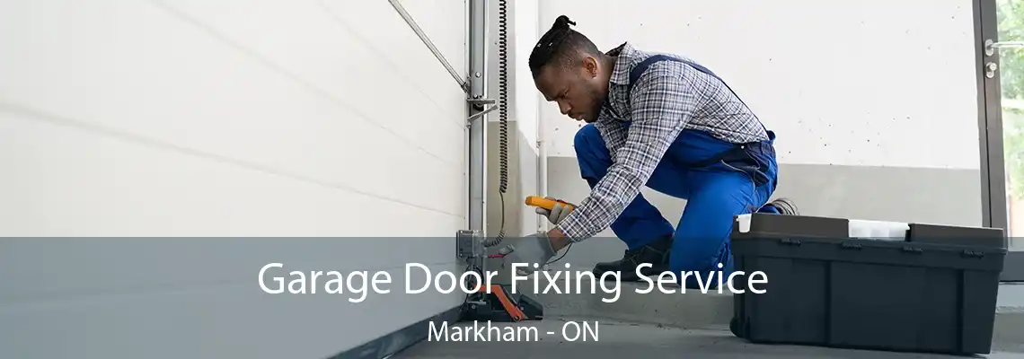 Garage Door Fixing Service Markham - ON
