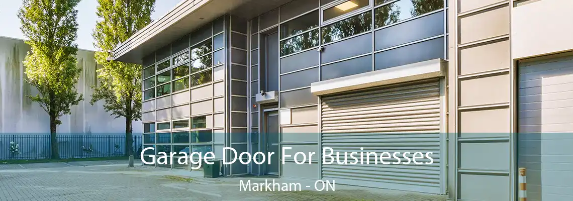  Garage Door For Businesses Markham - ON