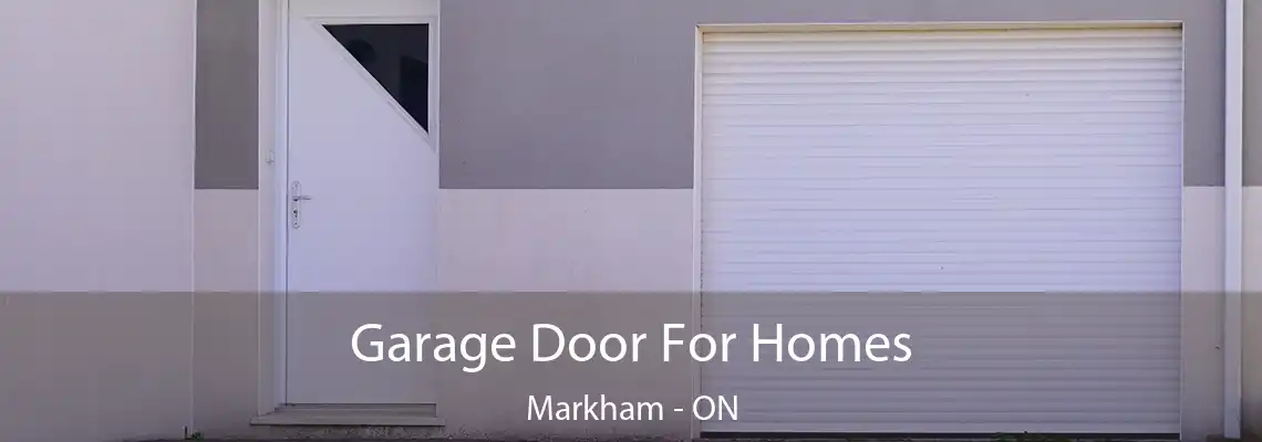  Garage Door For Homes Markham - ON