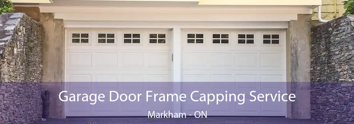 Garage Door Frame Capping Service Markham - ON
