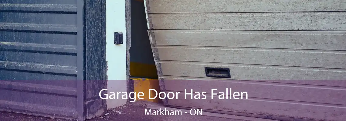 Garage Door Has Fallen Markham - ON