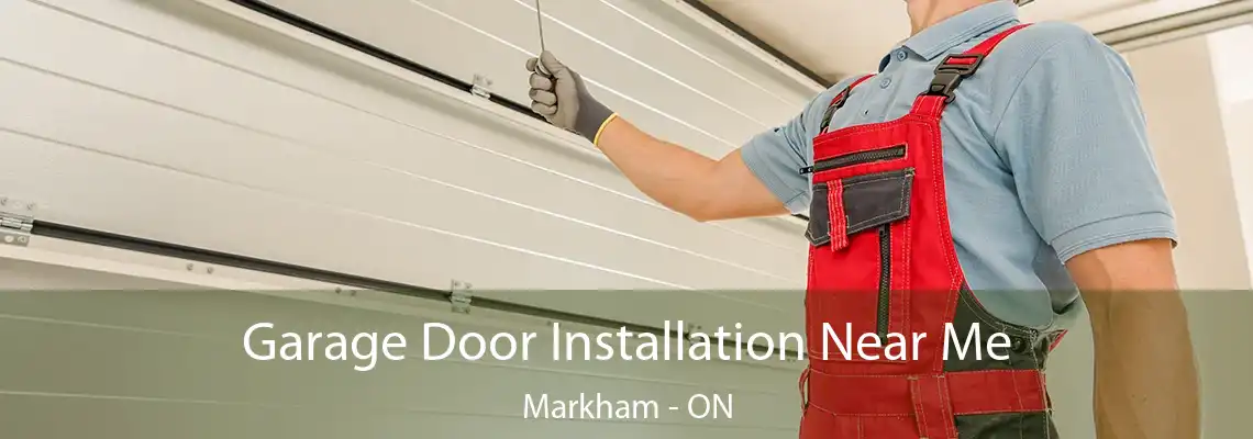 Garage Door Installation Near Me Markham - ON