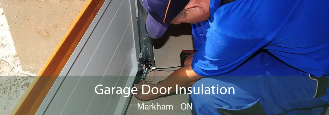 Garage Door Insulation Markham - ON