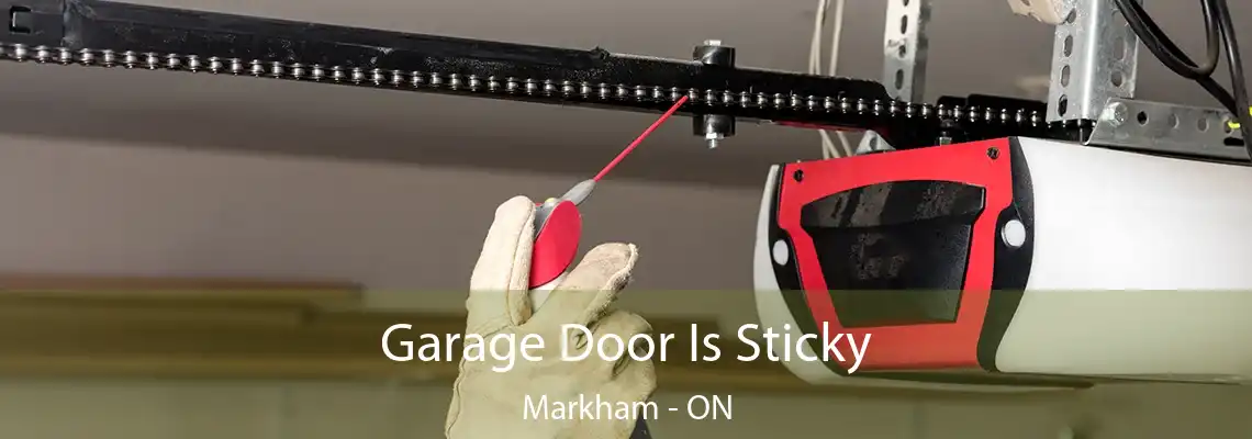  Garage Door Is Sticky Markham - ON