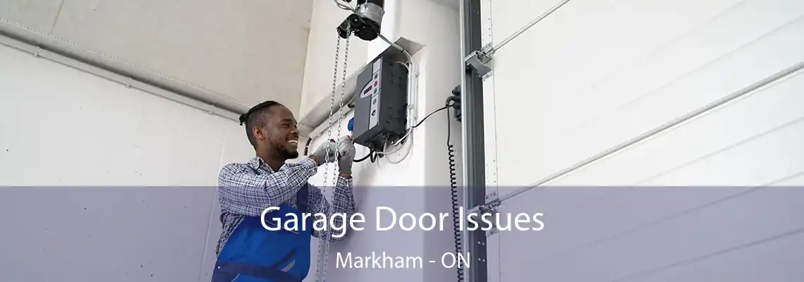  Garage Door Issues Markham - ON