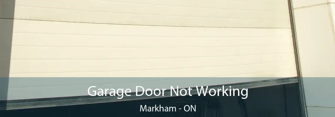 Garage Door Not Working Markham - ON