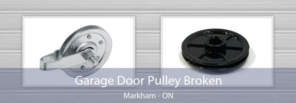 Garage Door Pulley Broken Markham - ON