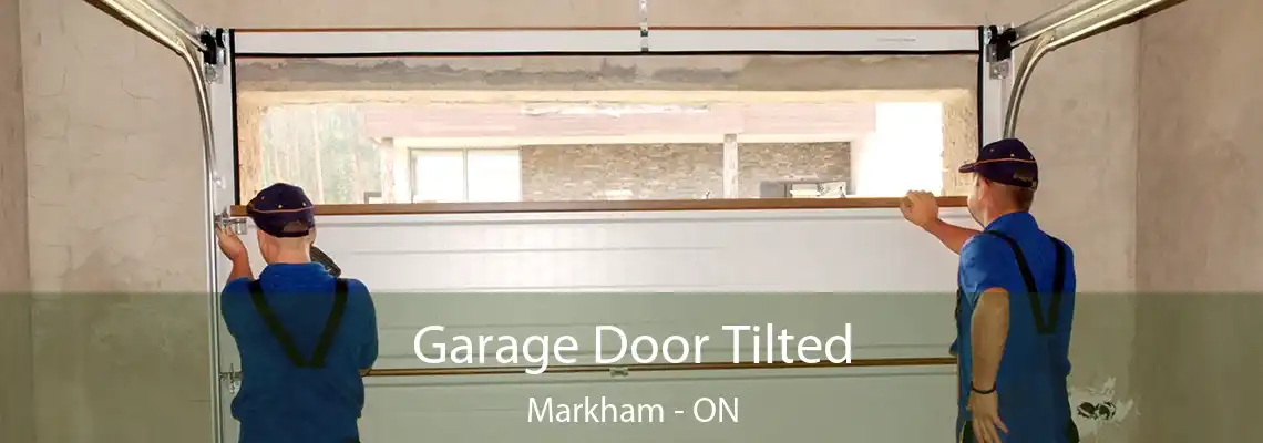 Garage Door Tilted Markham - ON