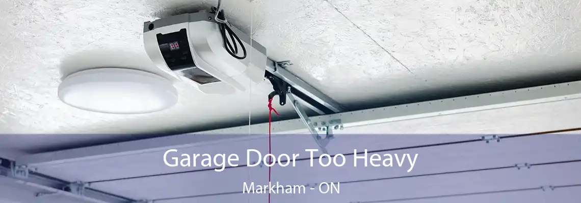  Garage Door Too Heavy Markham - ON