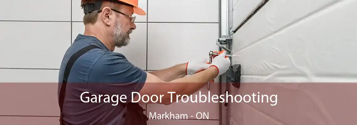Garage Door Troubleshooting Markham - ON