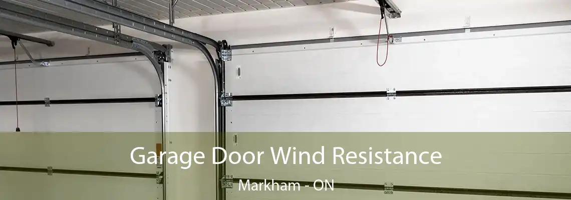  Garage Door Wind Resistance Markham - ON