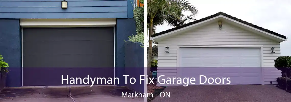 Handyman To Fix Garage Doors Markham - ON