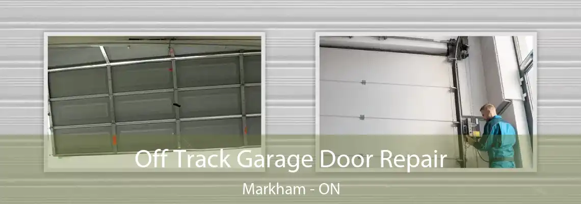 Off Track Garage Door Repair Markham - ON