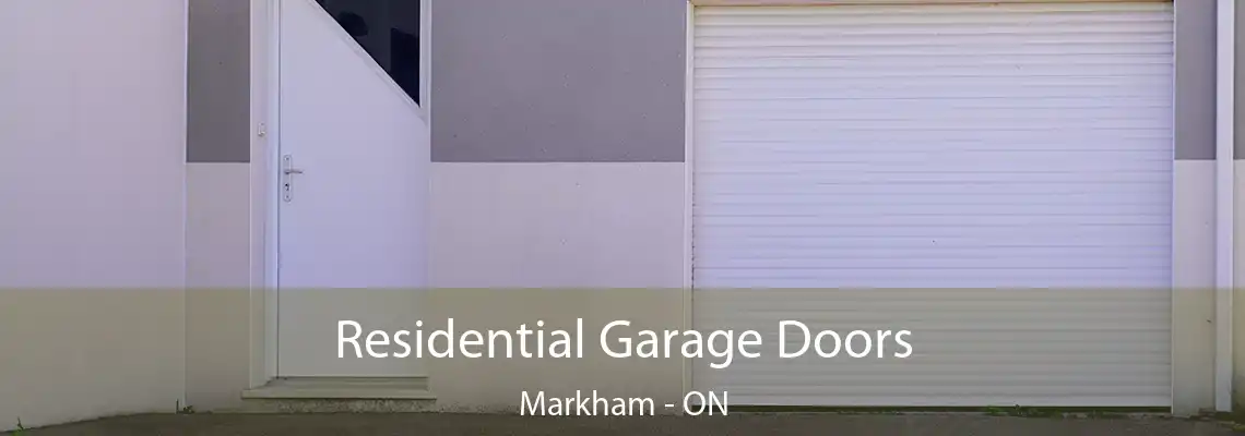 Residential Garage Doors Markham - ON